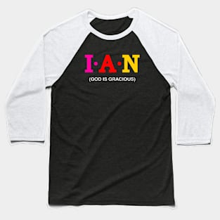 Ian - God is Gracious. Baseball T-Shirt